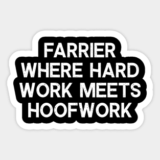 Farrier Where Hard Work Meets Hoofwork Sticker